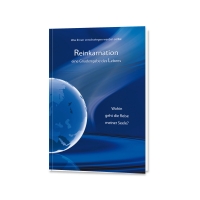 Reinkarnation – eine Gnadengabe des Lebens Reinkarnation – eine Gnadengabe des Lebens