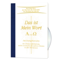 Das ist Mein Wort - Alpha und Omega - Das Evangelium Jesu Das ist Mein Wort - Alpha und Omega - Das Evangelium Jesu